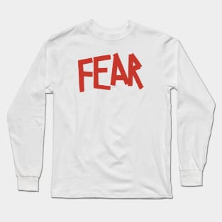 Fear Long Sleeve T-Shirt